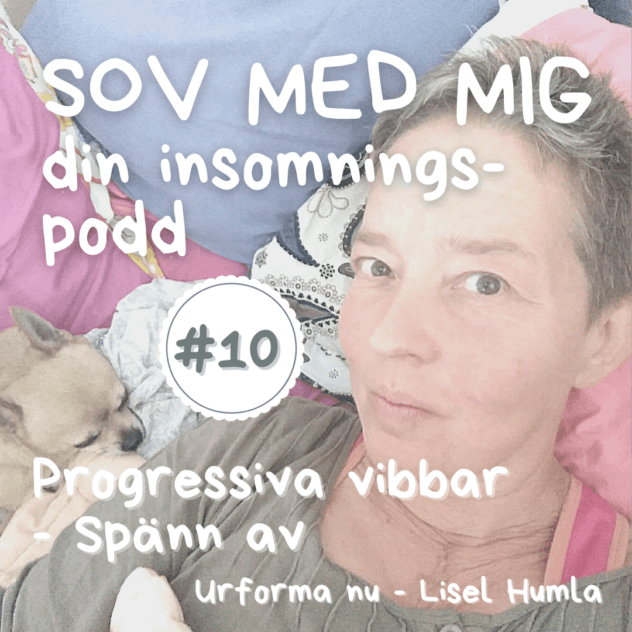Sov med mig-podden med Lisel Humla, Urforma nu. #10. Progressiva vibbar - Spänn av.